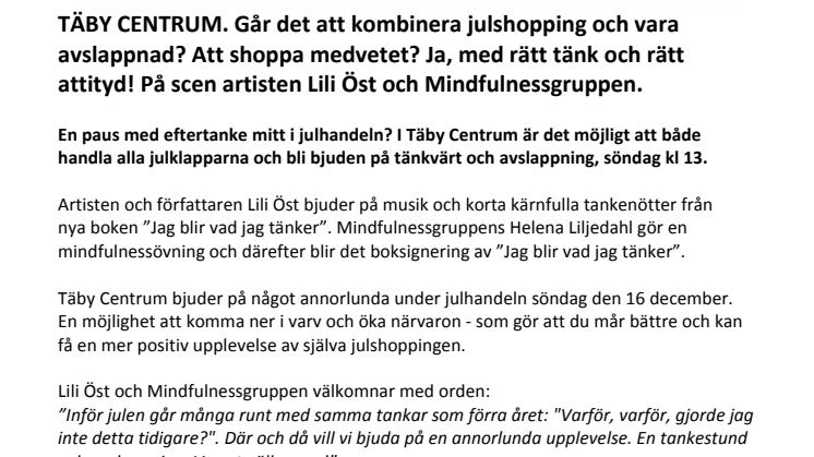 TÄBY CENTRUM. Går det att kombinera julshopping och vara avslappnad? Att shoppa medvetet? Ja, med rätt tänk och rätt attityd! På scen artisten Lili Öst och Mindfulnessgruppen.