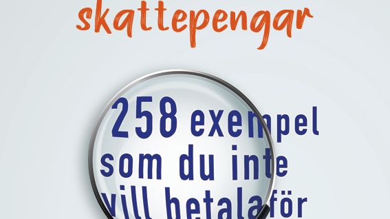 Ny bok: Slöseriet med dina skattepengar - 258 exempel som du inte vill betala för av Johan Gustafsson
