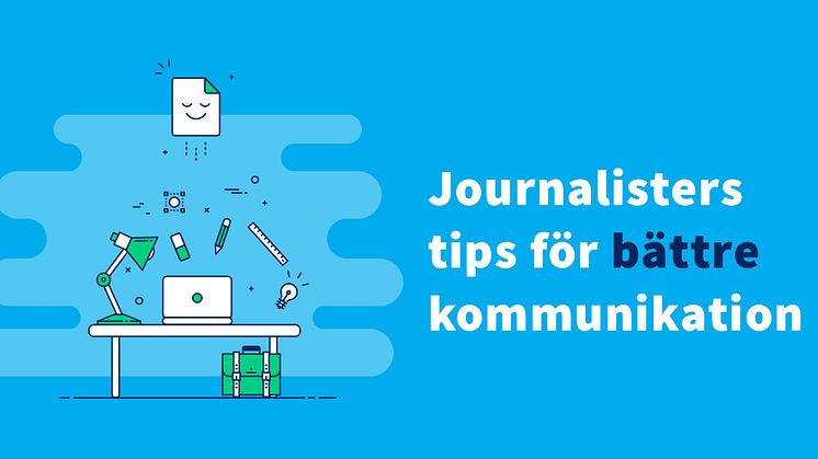 Journalisters tips för bättre kommunikation!