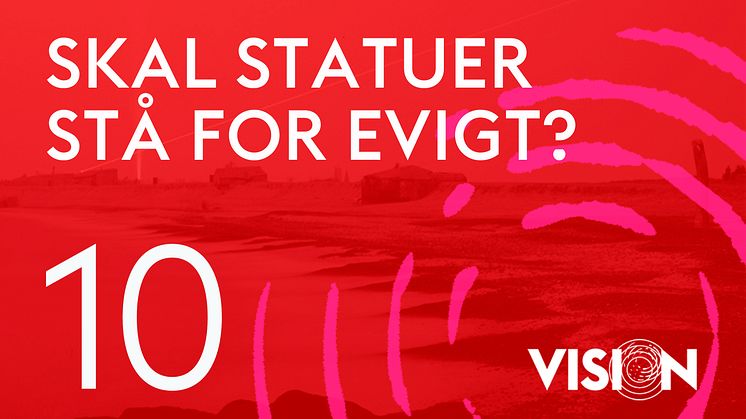 Ny Kunstpodcast VISION: Skal statuer stå for evigt?