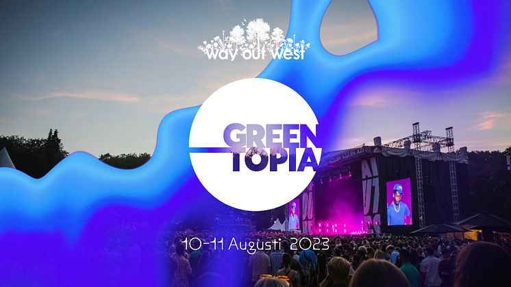 Under Way Out Wests torsdag och fredag går den andra upplagan av klimatmötet Greentopia av stapeln, på Auktionsverket Kulturarena i Göteborg. 