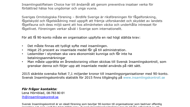 Två nya insamlingsorganisationer har beviljats 90-konto