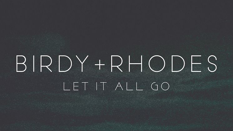 BIRDY + RHODES Let It All Go