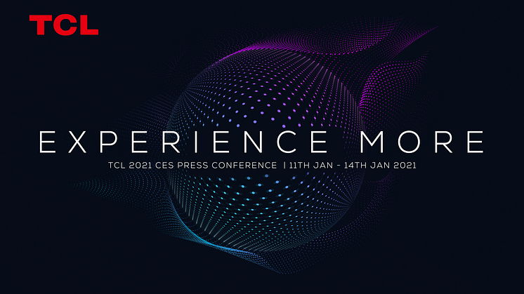 Experience More - TCL 2021 CES Pressekonference, 11. jan - 14.jan 2021 Billede: TCL