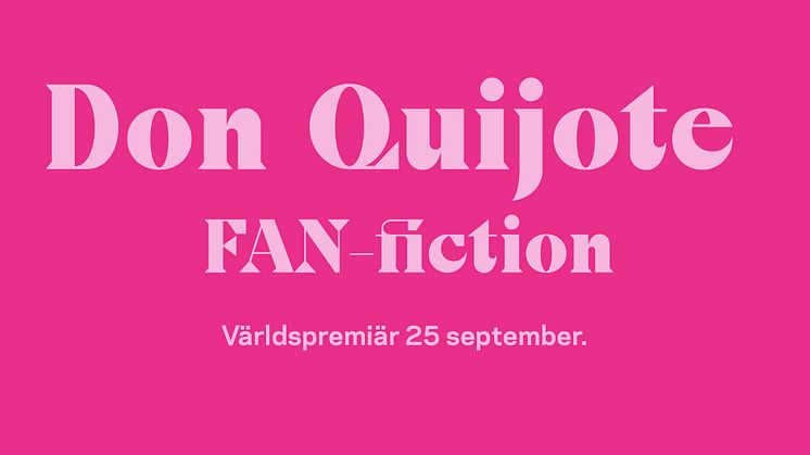 FAN-fiction: fjärde premiären av åtta i Folkteaterns och Erik Holmströms Don Quijote-maraton!