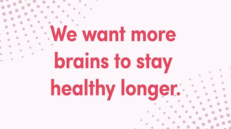 We want more brains to stay healthy longer