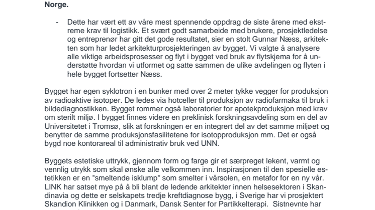UNN PET senteret i Tromsø, tegnet av LINK arkitektur,  åpnes i dag av Statsminister Erna Solberg  sammen med Trond Mohn som har gitt 50 millioner til utstyr i bygget.