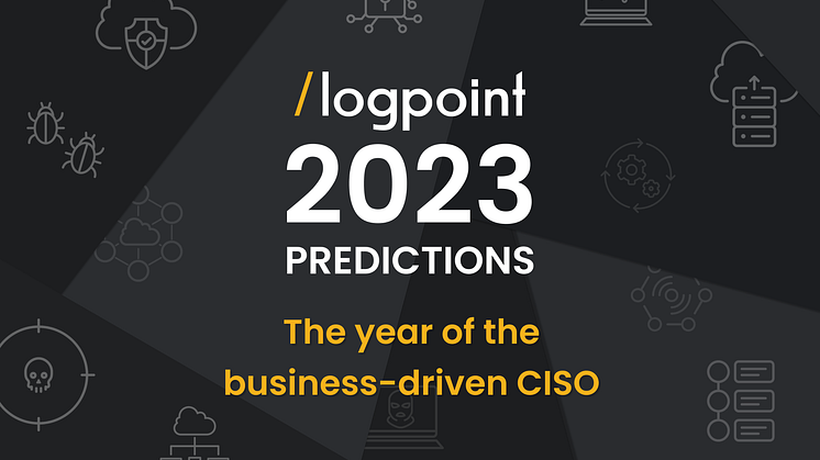 Logpoint 2023 predictions: The year of the business-driven CISO