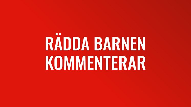 Rädda Barnen kommenterar nya utredningen om försörjningsstöd:  Kan strida mot barnkonventionen