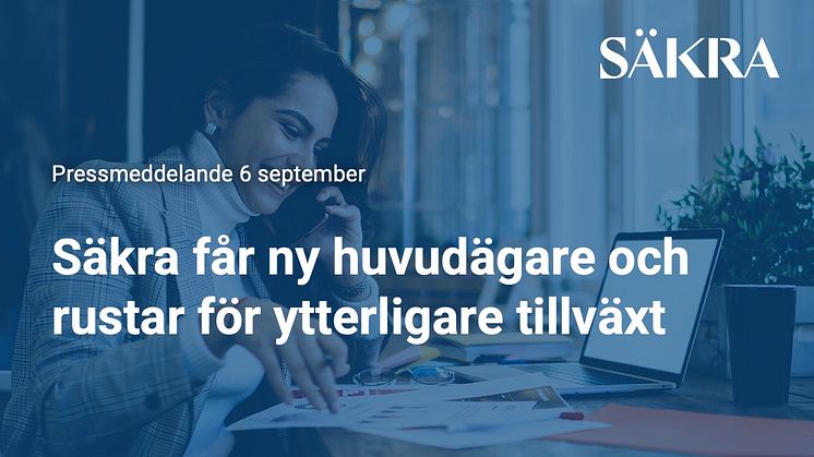 Säkra får ny huvudägare och rustar för ytterligare tillväxt