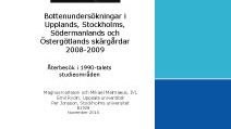 C SVU-rapport C IVLB1928: Bottenundersökningar i Upplands, Stockholms, Södermanlands och Östergötlands skärgårdar 2008–2009 (avlopp & miljö)