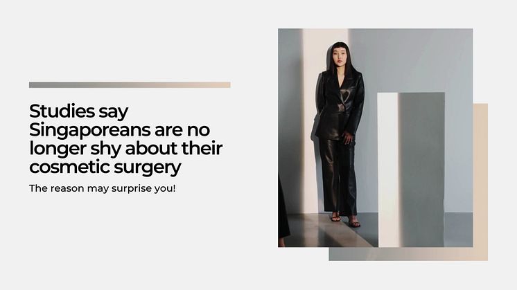 Singaporeans are no longer shy about their cosmetic surgery. Here's why!