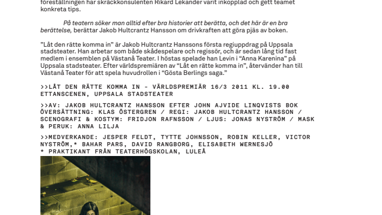VÄRLDSPREMIÄR FÖR LÅT DEN RÄTTE KOMMA IN, SKRÄCKTEATER FÖR NERVSTARKA