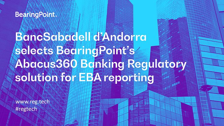 BancSabadell dAndorra selects BearingPoint's Abacus360 Banking Regulatory solution for EBA reporting