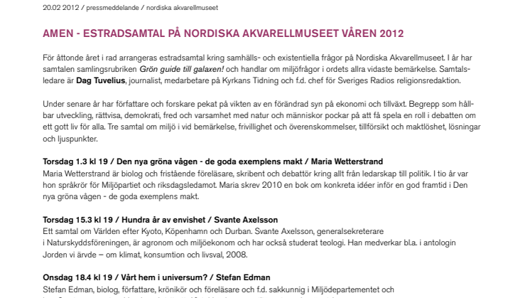 AMEN - ESTRADSAMTAL PÅ NORDISKA AKVARELLMUSEET VÅREN 2012