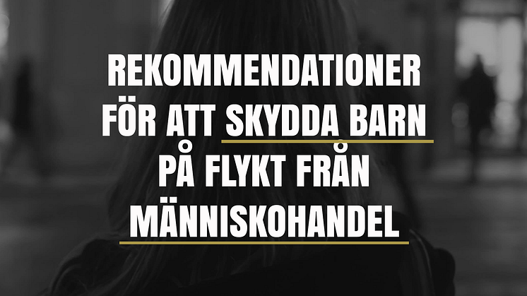 Rekommendationer för att skydda barn på flykt från människohandel
