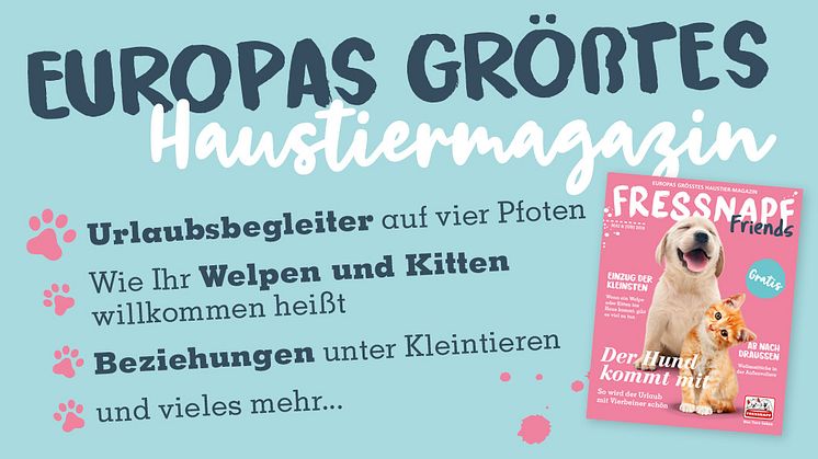 Die aktuelle Ausgabe der FRESSNAPF Friends  ist da - jetzt auch hier entdecken
