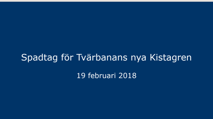 Pressinbjudan: Spadtag för Tvärbanans utbyggnad till Kista