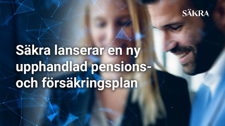 Säkra lanserar en ny upphandlad pensions- och försäkringsplan