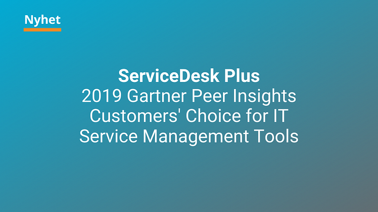 ServiceDesk Plus har utnämnts till 2019 Gartner Peer Insights Customers' Choice for IT Service Management Tools