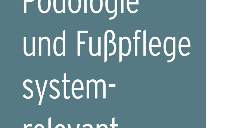 Darum sind Podologie und Fußpflege systemrelevant