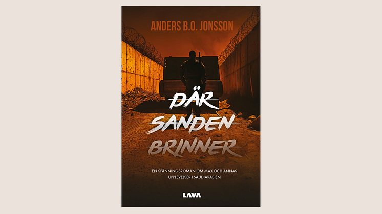 Terror i Saudiarabien: Anders B.O. Jonsson släpper spänningsromanen "Där sanden brinner"