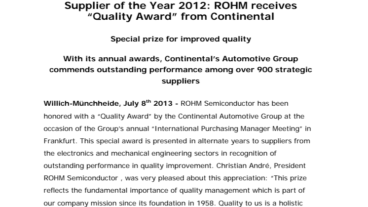 Supplier of the Year 2012: ROHM receives "Quality Award" from Continental: Special prize for improved quality With its annual awards, Continental's Automotive Group commends outstanding performance among over 900 strategic suppliers