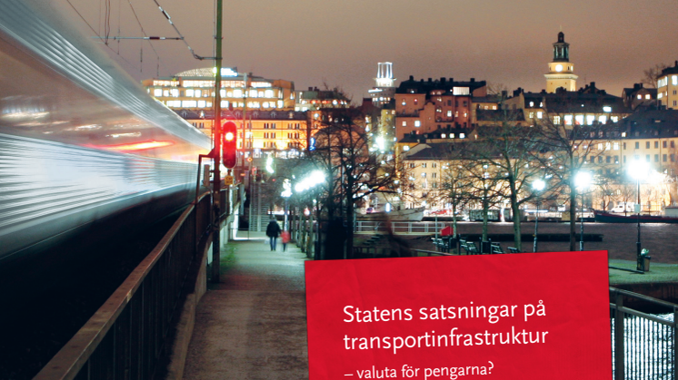 Statens satsningar på transportinfrastruktur – valuta för pengarna? (RiR 2012:21)