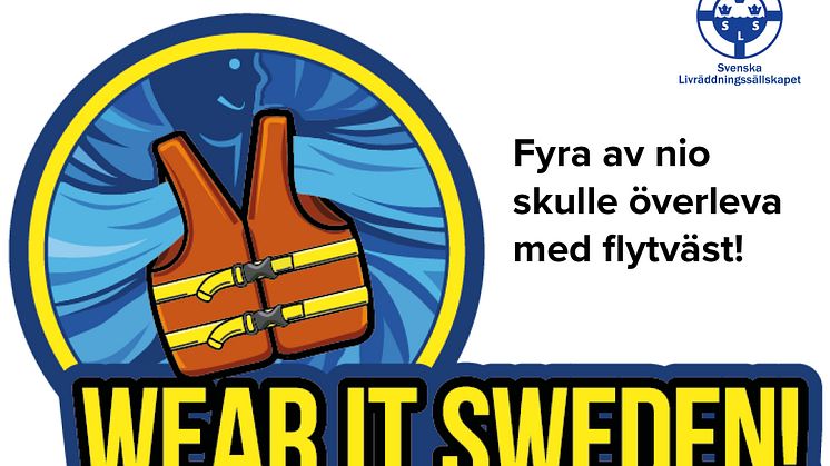 Den bästa flytvästen är den du har på dig; Wear It, Sweden!