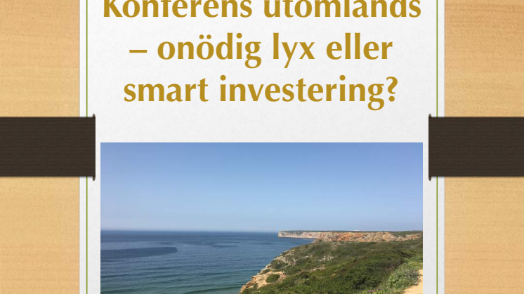 Konferens utomlands - onödig lyx eller smart investering.