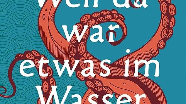 Weil da war etwas im Wasser