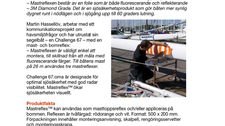 Enkelt montage. Säkrare på sjön med unik mastreflex.