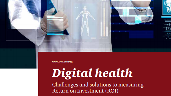 PwC report suggests re-defining approaches to measuring return on investments in digital health to drive value-based care 