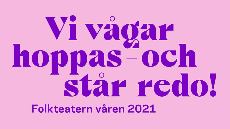 Folkteatern vågar hoppas och står redo