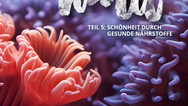 Ich fühle mich wohl in meiner Haut Teil 5: Schönheit durch gesunde Nährstoffe