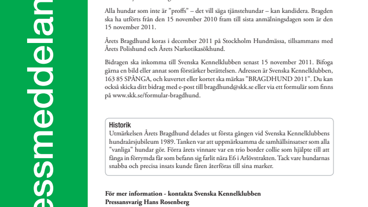 Bragdhundar efterlyses!