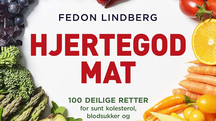 Fedon Lindbergs bok "Hjertegod mat" er ment å bidra med praktisk kunnskap og inspirasjon til deg som er opptatt av å styrke hjertet ditt og holde deg frisk