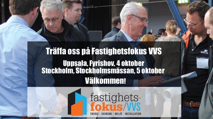 Fastighetsfokus/VVS i Uppsala och Stockholm, den 4 och 5 oktober 2017