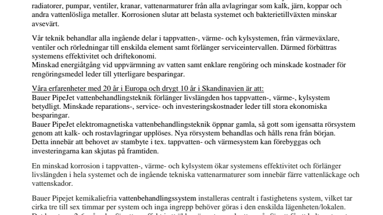 Bauer Watertechnology PipeJet vattenbehandlingsteknik förlänger rörsystemens livslängd och förebygger behovet av stambyte i tappvatten- och värmesystem.