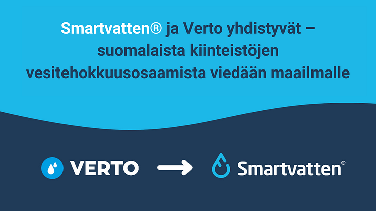 Smartvatten ja Verto yhdistyvät – suomalaista kiinteistöjen vesitehokkuusosaamista viedään maailmalle
