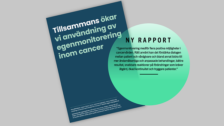 Första i sitt slag: Rapport: ”Tillsammans ökar vi användning av egenmonitorering inom cancer”
