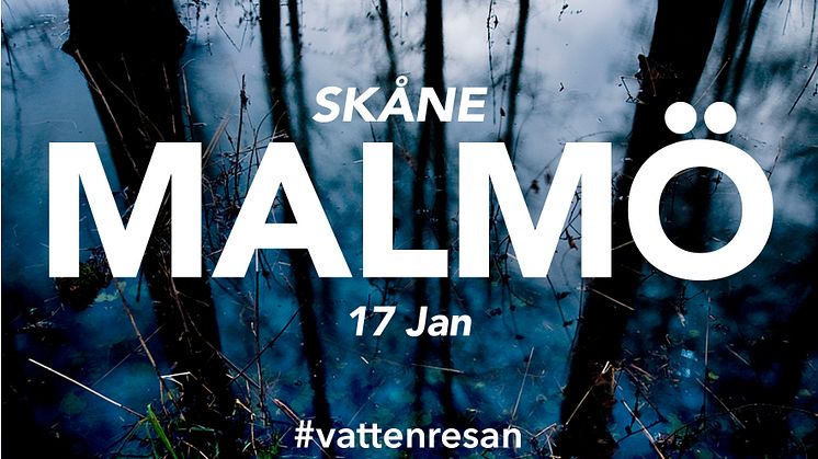 Vattenresan kommer till Malmö 17 jan