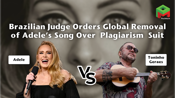 Brazilian Judge Orders Global Removal of Adele’s Song Over Plagiarism Suit