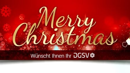 Fröhliche Weihnachten und einen guten und gesunden Start in das neue Jahr wünscht Ihnen Ihr DGSV