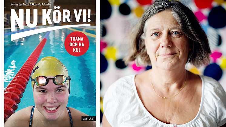 Med nya boken "Nu kör vi!" vill Helene Lumholdt inspirera fler att börja träna. Foto: Riccardo Palombo och Anna Svanberg.