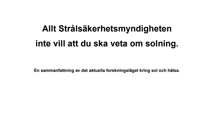 Allt Strålsäkerhetsmyndigheten inte vill att du ska veta om solning