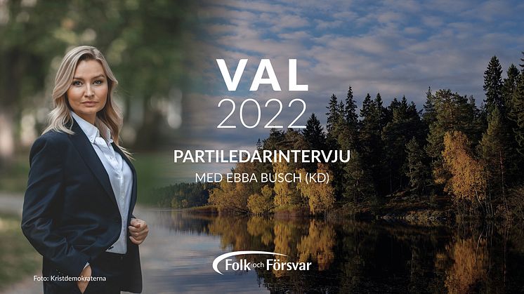 Ebba Busch (KD): Politiken har ett tungt ansvar att tala aktivt om att Sverige är värt att försvara