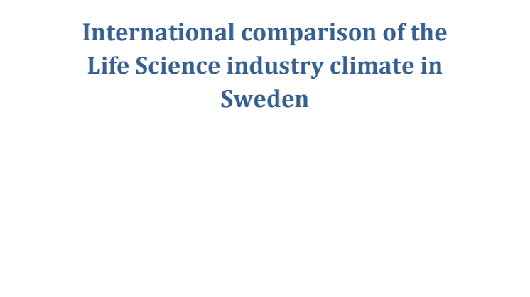 International comparison of the Life Science industry climate in Sweden. A SwedenBIO report