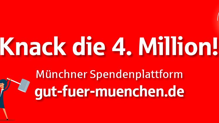 Aufruf an alle Münchner: Helft mit, die 4-Mio-Euro-Marke auf der Spendenplattform www.gut-fuer-muenchen.de zu knacken