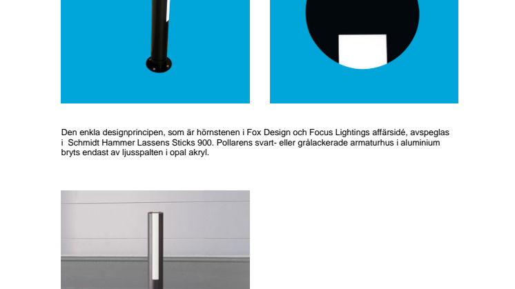 Fox Design Belysning presenterar Sticks med LED. Ett utropstecken när det gäller spännande ljus.